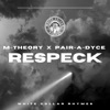 Respeck (feat. M-Theory & Pair-A-Dyce) - Single