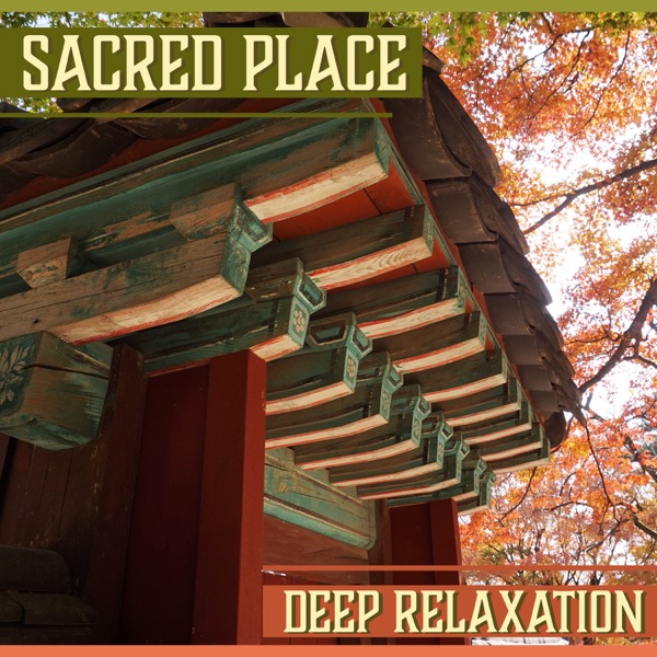 Sacred Place – Deep Relaxation: Asian Meditation, Yoga Music Collection, Massage Session & Deep Breathing