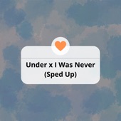 Under X I Was Never (Sped up) [Remix] artwork