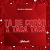 Ta de Copão X Taca Taca (feat. Mc 2D) - Single