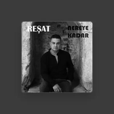 Listen to Reşat, watch music videos, read bio, see tour dates & more!