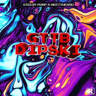Gttb N Dipski (feat. MeetTheKru) - Single