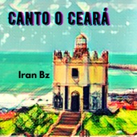 Canto o Ceará - Single - Iran Bz