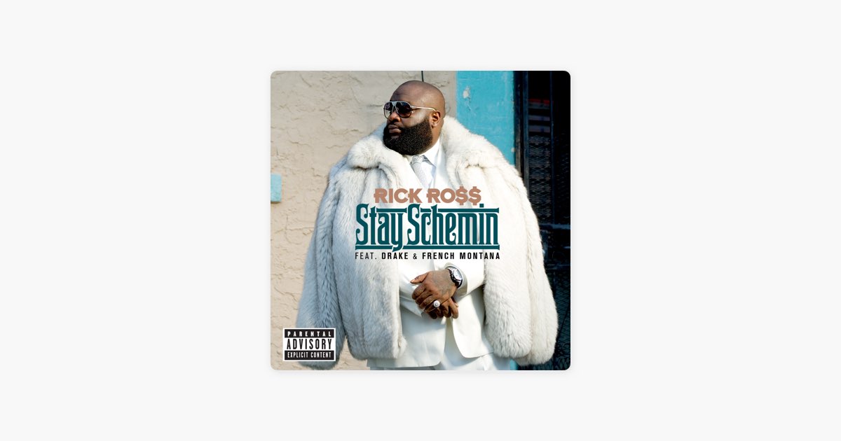 Stay Schemin' (feat. Drake & French Montana) - Rick Ross