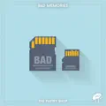 BAD MEMORIES