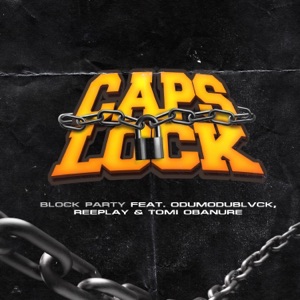 Capslock (feat. Odumodublvck, Reeplay & Tomi Obanure)
