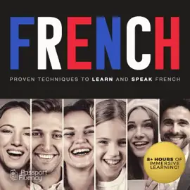 French: Proven Techniques to Learn and Speak French (The Passport to Fluency Series)