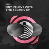 Not in Love With the Techno - Single