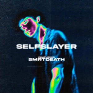 SELFSLAYER (feat. Smrtdeath) - Single