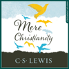 Mere Christianity - C. S. Lewis