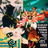 ALLBLACK - Everything I Told You (feat. Rexx Life Raj)