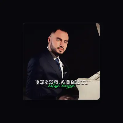 Listen to Egzon Ahmeti, watch music videos, read bio, see tour dates & more!
