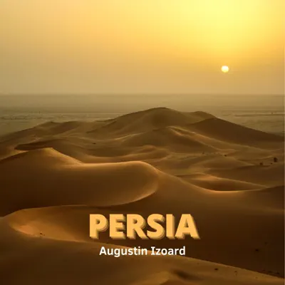 Listen to Persia - Single by Augustin Izoard