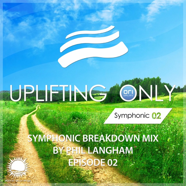 Uplifting Only: Symphonic Breakdown Mix 02 (Mixed by Phil Langham) [DJ MIX]