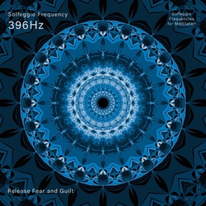 396 Hz Release Fear and Guilt - EP