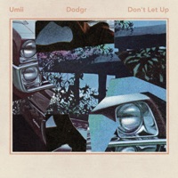 Don't Let Up (Dodgr Remix) - Single - Umii & The Last Artful, Dodgr