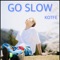 Go Slow (Instrumental) - KOTFE lyrics