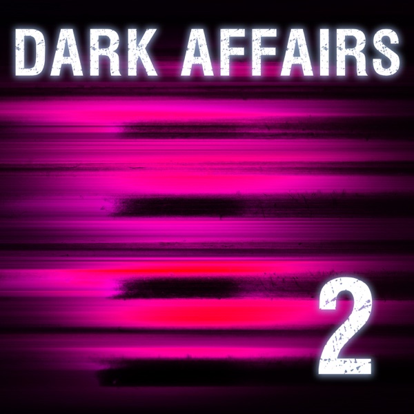 Dark Affairs Vol. 2