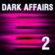 Dark Affairs Vol 2