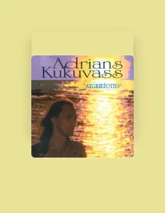 Ακούστε περιεχόμενο από Adrians Kukuvass, παρακολουθήστε μουσικά βίντεο, διαβάστε το βιογραφικό, δείτε ημερομηνίες περιοδείας, και πολλά ακόμη!