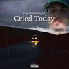 Cried Today - Single