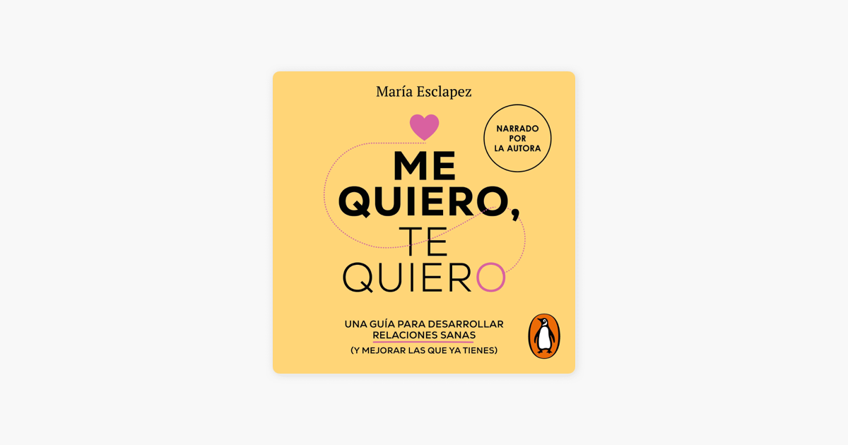 Me quiero, te quiero: Una guía para desarrollar relaciones sanas (y mejorar  las que ya tienes) / I Love Myself, I Love You: A Guide (Spanish