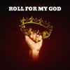 Roll For My God - Single