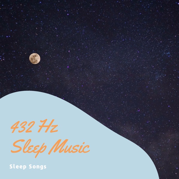 432 Hz Sleep Music, Sleep Songs