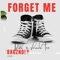 Forget Me (feat. DBK) - Shack Tee lyrics