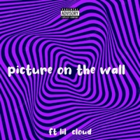 Picture on the Wall (feat. Lil Cloud) - Single - Brayd0n
