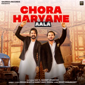 Chora Haryane Aala (feat. Kay D)