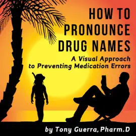 How to Pronounce Drug Names: A Visual Approach to Preventing Medication Errors (Unabridged)