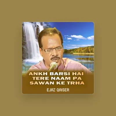 Listen to Ejaz Qaiser, watch music videos, read bio, see tour dates & more!