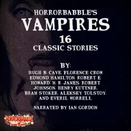 HorrorBabble's Vampires: 16 Classic Stories (Unabridged)