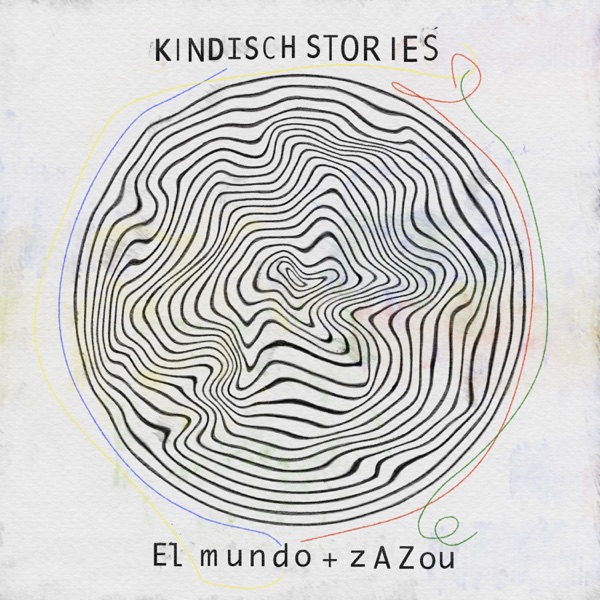Kindisch Stories by el Mundo & Zazou
