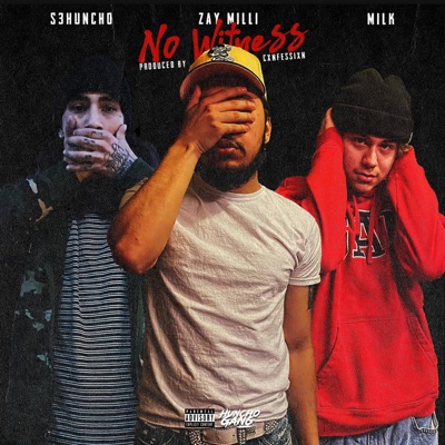 No Witness (feat. justmemilk & S3Huncho) - Single