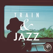 Train & Jazz 〜ゆっくり車窓を眺めがら聴きたいジャズ〜 artwork