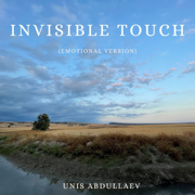 Invisible touch (Emotional Version) - Unis Abdullaev