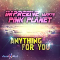 Anything For You — Imprezive meets Pink Planet