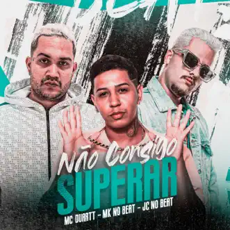 Não Consigo Superar (feat. MK no Beat & JC no beat) - Single by MC Duartt album reviews, ratings, credits