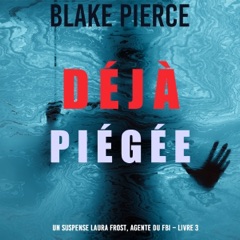 Déjà piégée (Un suspense Laura Frost, agente du FBI – Livre 3): Digitally narrated using a synthesized voice