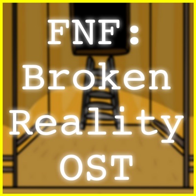 FNF: Broken Reality (Original Video Game Soundtrack) - EP