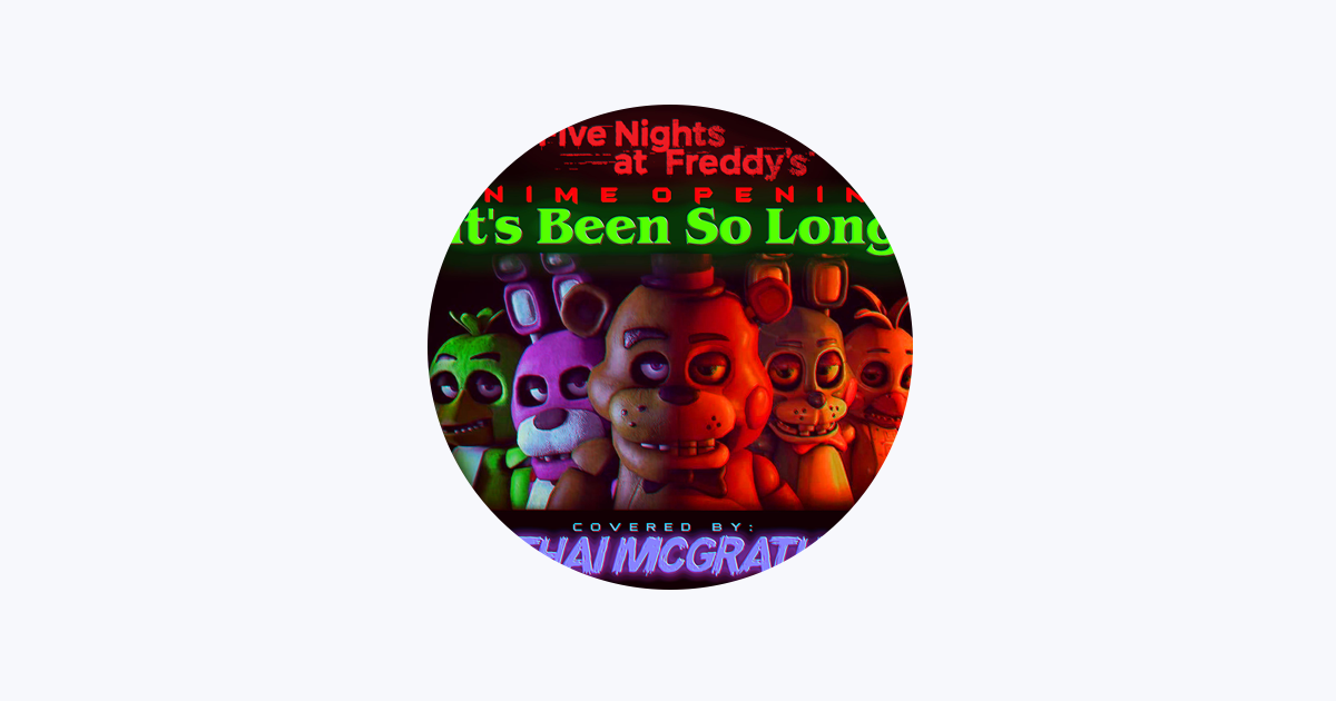 Who wrote “Five Nights at Freddy's Anime OP 2 (It's Been So Long)” by Thai  McGrath?