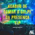 Acabou de Tomar o Golpe da Presença Vip - Single album cover