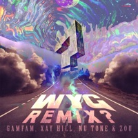 WYG (feat. Zou) [Remix] [Remix] - Single - Gamfam, Xay Hill & Nu Tone