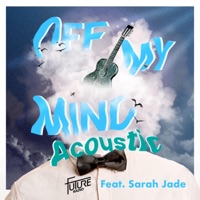 Off My Mind (feat. Sarah Jade) [Acoustic Version] - Single - Future Radio