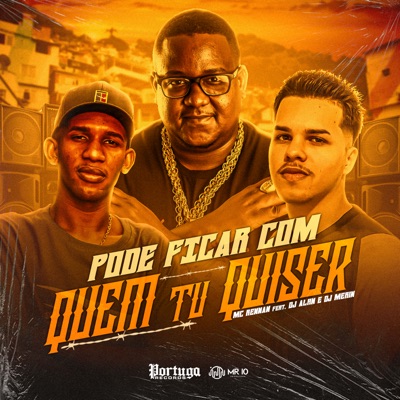 Pode Ficar Com Quem Tu Quiser (feat. DJ MERINHO & Dj Alan) - Single