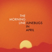 The Morning Line - Junebugs in April