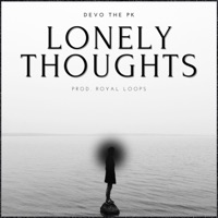 Lonely Thoughts (feat. Royal Loops) - Single - Devo The PK