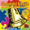 Clopotelul Magic - Cantece pentru copii